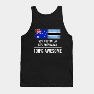 50% Australian 50% Botswanan 100% Awesome - Gift for Botswanan Heritage From Botswana Tank Top